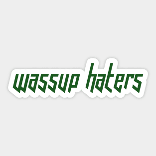 Wassup Haters (Funny, Cool & Italic Kelly Green Futuristic Font Text) Sticker